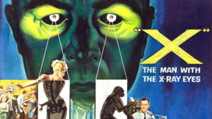 X: The Man with the X-Ray Eyes