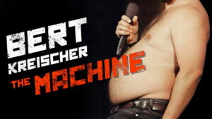 Bert Kreischer: The Machine