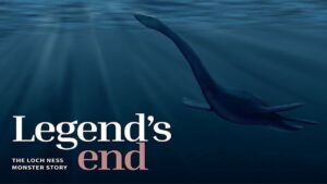 Legend’s End: The Loch Ness Monster Story