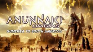 Anunnaki Origins: Sumeria to South America