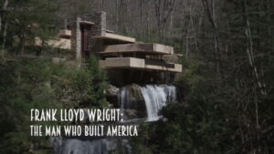 Frank Lloyd Wright: The Man Who Built America
