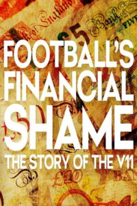 Football’s Financial Shame: The Story of the V11