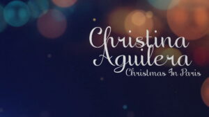 Christina Aguilera: Christmas in Paris
