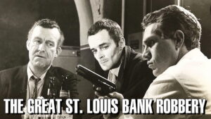 The Great St. Louis Bank Robbery