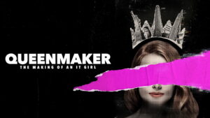 Queenmaker: The Making of an It Girl
