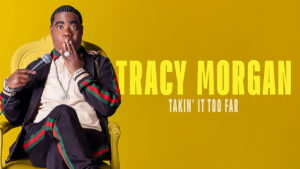 Tracy Morgan: Takin’ It Too Far