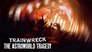 Trainwreck: The Astroworld Tragedy