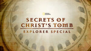 Secrets of Christ’s Tomb