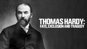 Thomas Hardy: Fate, Exclusion and Tragedy