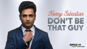 Kenny Sebastian : Don’t Be That Guy