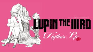 Lupin the IIIrd: Fujiko’s Lie