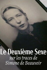 Le deuxième sexe : Sur les traces de Simone de Beauvoir