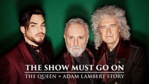 The Show Must Go On: The Queen + Adam Lambert Story