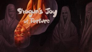 Shogun’s Joy of Torture