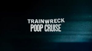 Trainwreck: Poop Cruise