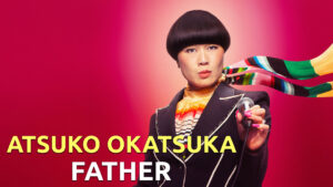 Atsuko Okatsuka: Father
