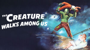 The Creature Walks Among Us