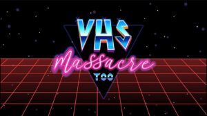 VHS Massacre Too