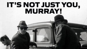 It’s Not Just You, Murray!