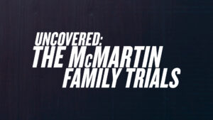 Uncovered: The McMartin Family Trials
