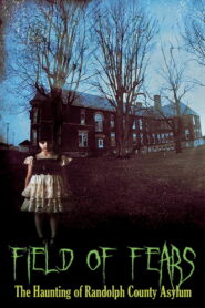 Field of Fears – The Haunting of Randolph County Asylum