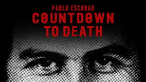 Pablo Escobar: Countdown to Death