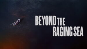 Beyond the Raging Sea
