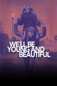 We’ll Be Young and Beautiful