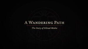 A Wandering Path: The Story of Gilead Media