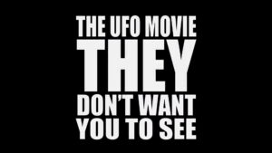 The UFO Movie THEY Don’t Want You to See