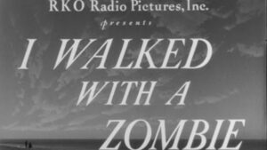 I Walked with a Zombie