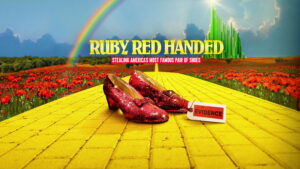 Ruby Red Handed: Stealing America’s Most Famous Pair of Shoes