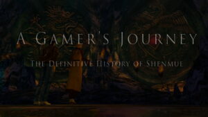 A Gamer’s Journey – The Definitive History of Shenmue