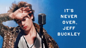 It’s Never Over, Jeff Buckley