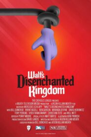 Walt’s Disenchanted Kingdom