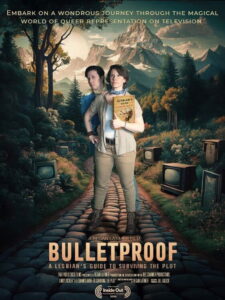 Bulletproof: A Lesbian’s Guide to Surviving the Plot
