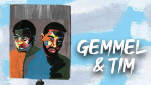 Gemmel & Tim