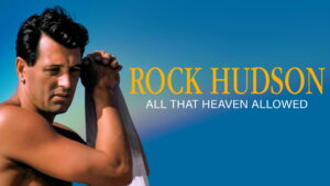 Rock Hudson: All That Heaven Allowed