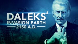 Daleks’ Invasion Earth: 2150 A.D.