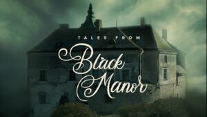Tales from Black Manor
