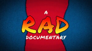A RAD Documentary