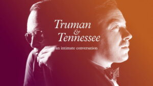 Truman & Tennessee: An Intimate Conversation