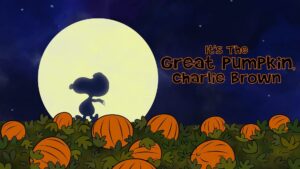 It’s the Great Pumpkin, Charlie Brown