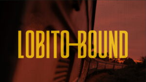Lobito Bound: A Journey to Africa’s New Frontier