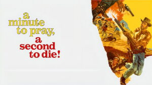 A Minute to Pray, a Second to Die