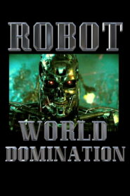 Robot World Domination