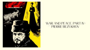War and Peace, Part IV: Pierre Bezukhov