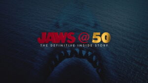 Jaws @ 50: The Definitive Inside Story