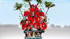 It’s a Mad, Mad, Mad, Mad World