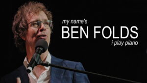 My Name’s Ben Folds: I Play Piano